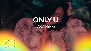 Taka Perry - Only U (Lyrics) feat. Gia Vorne