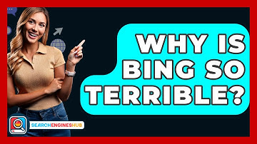 Why Is Bing So Terrible? - SearchEnginesHub.com