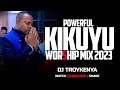 POWERFUL KIKUYU WORSHIP MIX 2023 | PURE KIKUYU WORSHIP MIX 1 |  DJ TROY KENYA