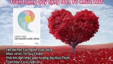 Bài hát Cội Nguồn Cuộc Sống | WiT Ca | Thấu Hiểu Nội Tâm - Kiến Tạo An Vui
