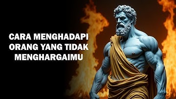 5 Cara Elegan Menghadapi Orang yang Tidak Menghargaimu | Filsafat Stoikisme