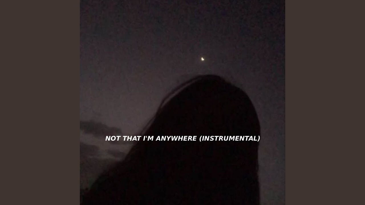 NOT THAT I'M ANYWHERE (Instrumental)