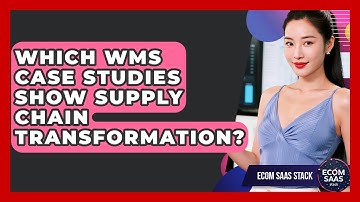 Which WMS Case Studies Show Supply Chain Transformation? - Ecom SaaS Stack