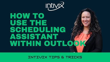 Tips & Tricks - How To Use The Scheduling Assistant Within Outlook | Intivix:  IT Services