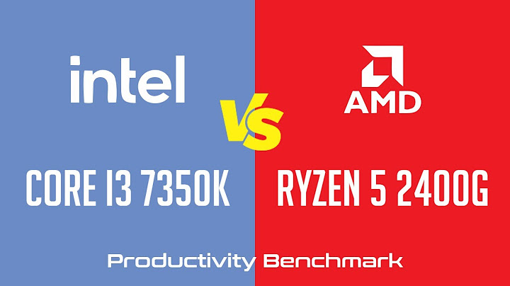 So sánh core i3 7350k và ryzen 3 2400g năm 2024