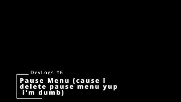 Devlogs #6 [New Pause menu]