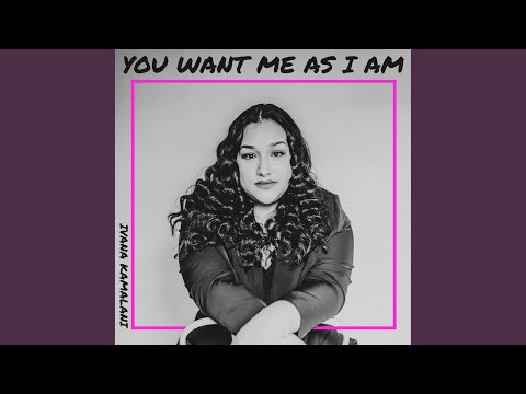 You Want Me As I Am