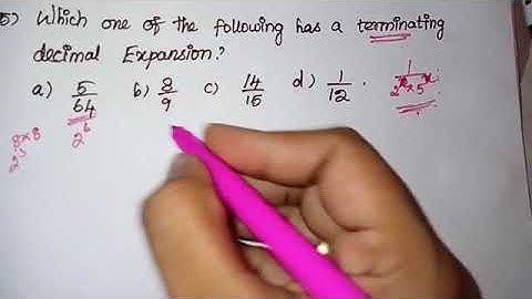 Which one of the following has a terminating decimal expansion? 5/64 8/9 14/15 1/12|With explanation