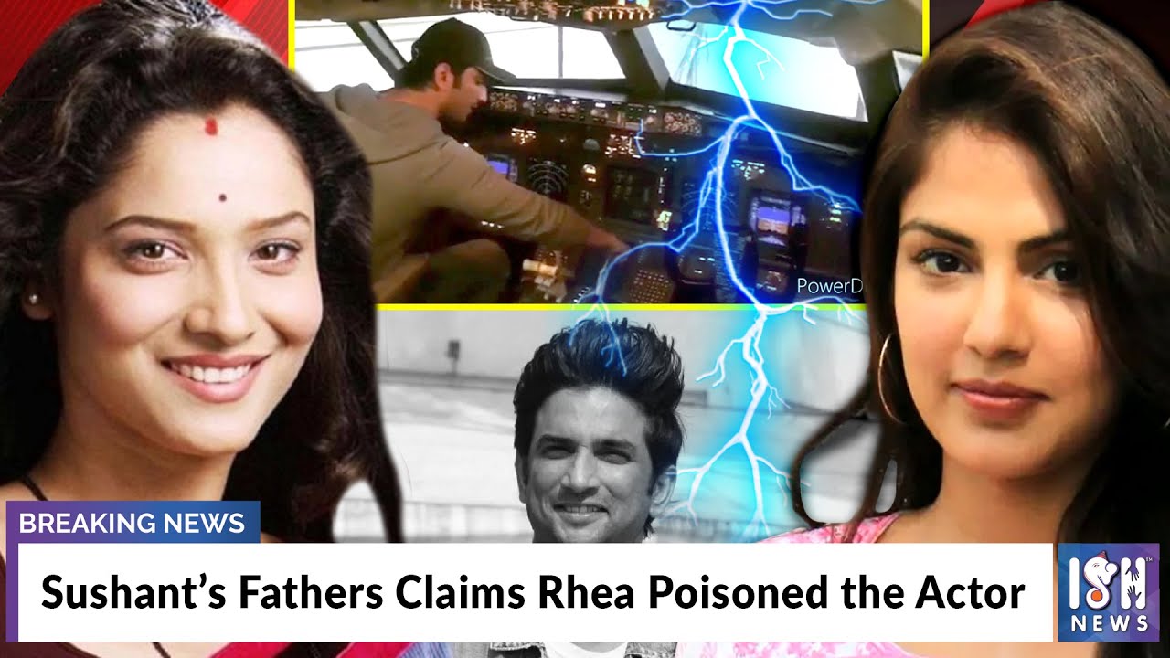 Sushant’s Fathers Claims Rhea Poisoned the Actor