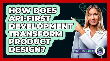How Does API-first Development Transform Product Design? - Next LVL Programming