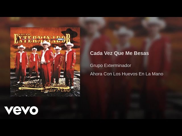 Grupo Exterminador - Cada vez que me besas