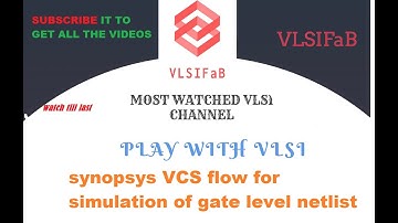 VCS FLOW | NETLIST | SYNOPSYS | VLSI | ASIC DESIGN | PHYSICAL DESIGN | VLSIFaB