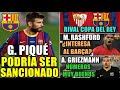 🚨SEVILLA VS BARÇA en COPA - ¿PIQUÉ SANCIONADO? - RASHFORD INTERESA al BARÇA - NÚMEROS de GRIEZMANN