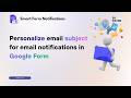 How to Personalize Google Form Email Subjects | Smart Form Notifications
