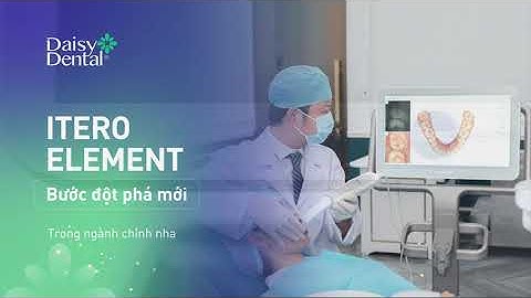Công nghệ quét dấu răng Itero Element 5D - Trợ thủ đắc lực của các bác sĩ
