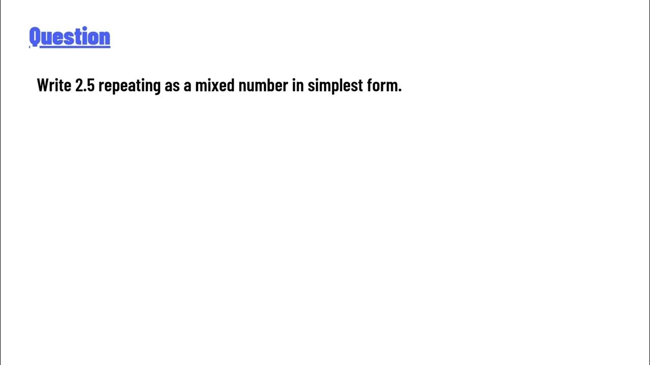 Write 2 5 Repeating As A Mixed Number In Simplest Form YouTube write-2-5-repeating-as-a-mixed-number-in-simplest-form-youtube