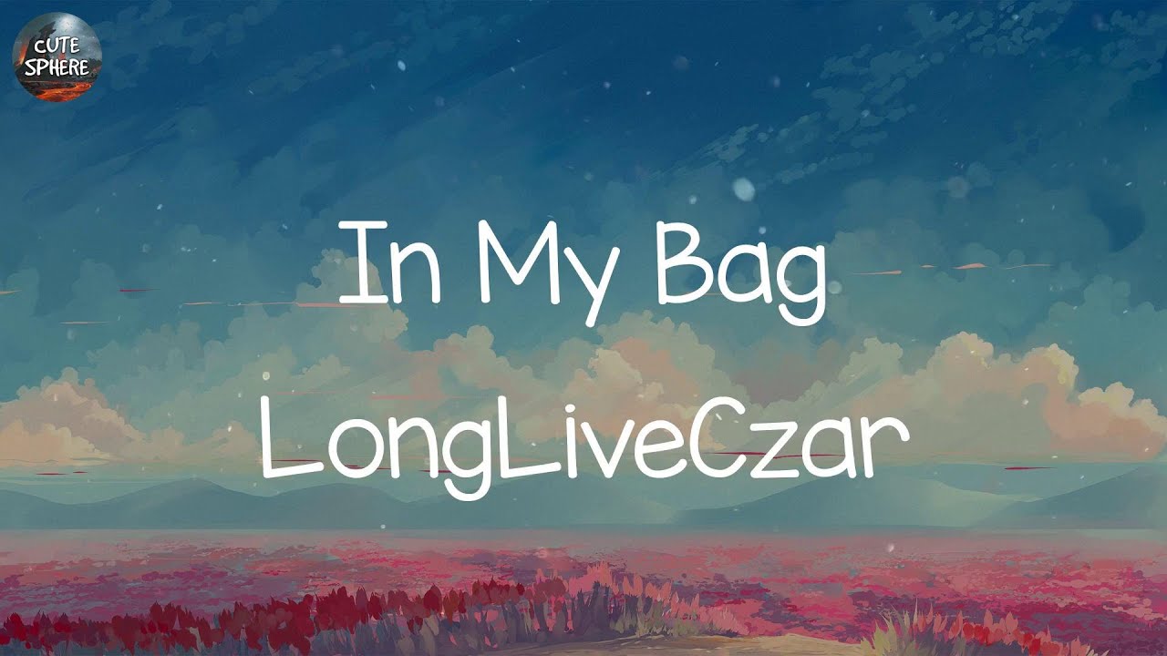 LongLiveCzar In My Bag (Lyrics) YouTube