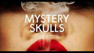 Video thumbnail of "Mystery Skulls - Forever"