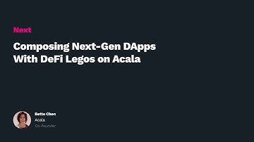 Polkadot Decoded: Composing Next-Gen DApps With DeFi Legos on Acala