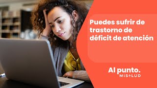 ¿Dificultad para concentrarte? Puedes sufrir de trastorno de déficit de atención | MiSalud Al Punto