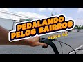 Pedalando pelos bairros - Vídeo 42 #MeioRetro