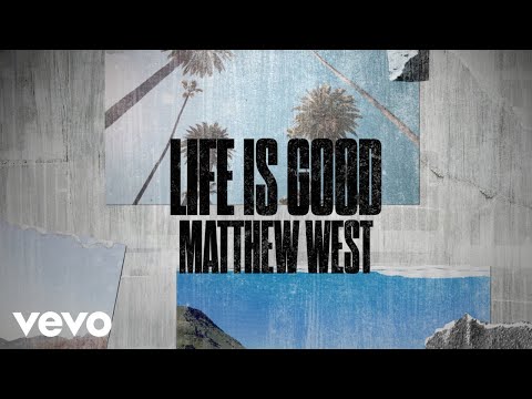 Matthew West - Life is Good (Lyric Video)