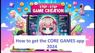 How to get the CORE GAMES app(2024) screenshot 1