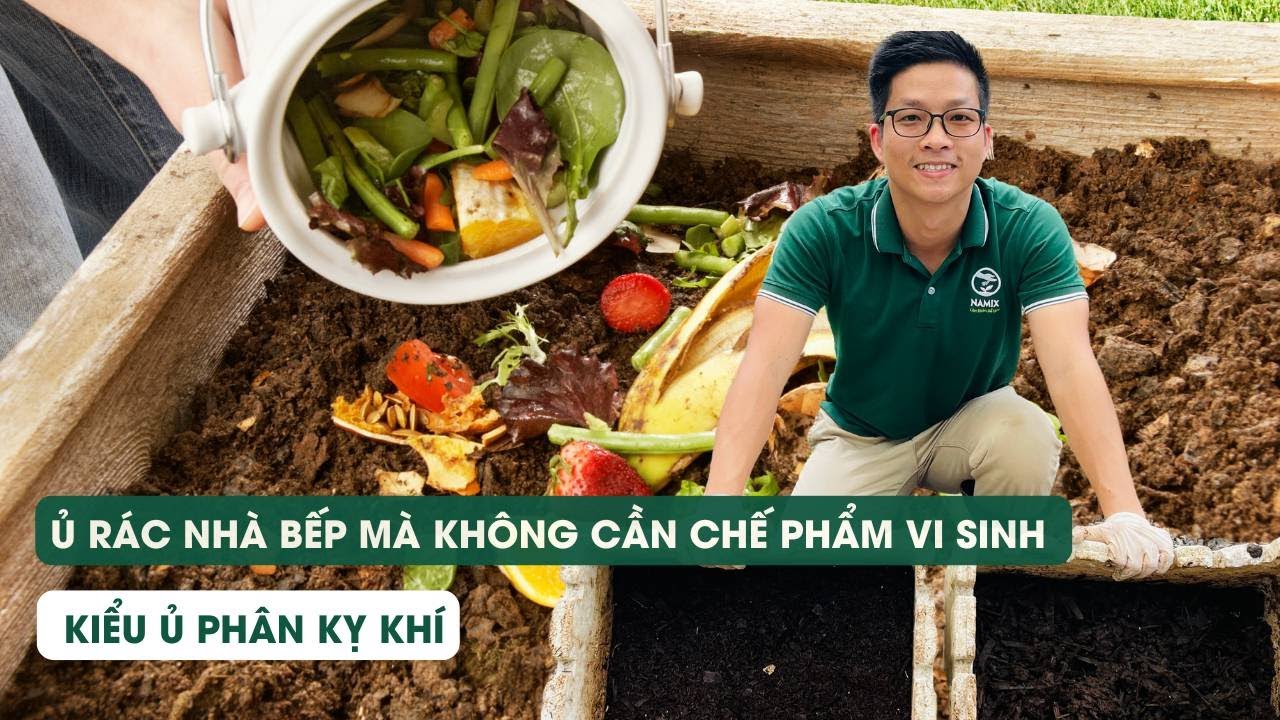 Tập 65 - Ủ RÁC NHÀ BẾP MÀ KHÔNG CẦN CHẾ PHẨM VI SINH (Kiểu ủ kỵ khí)