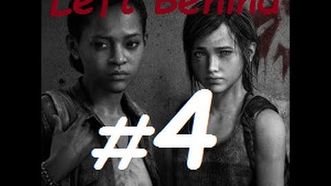 The Last Of Us Left Behind DLC Walkthrough Gameplay Part 4