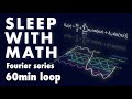 Sleep with Math: Fourier series 1hour loop ASMR