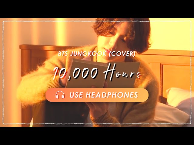 [8D AUDIO] BTS JUNGKOOK(cover) - 10,000 Hours [USE HEADPHONES] 🎧 class=