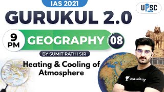 IAS 2021 | Gurukul 2.0 | Geography by Sumit Rathi | Heating & Cooling of Atmosphere