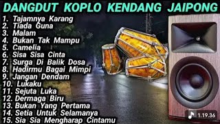Dangdut Koplo Kendang Jaipong Syahdu & Asyik (Tajamnya Karang - Sia Sia Mengharap Cintamu)