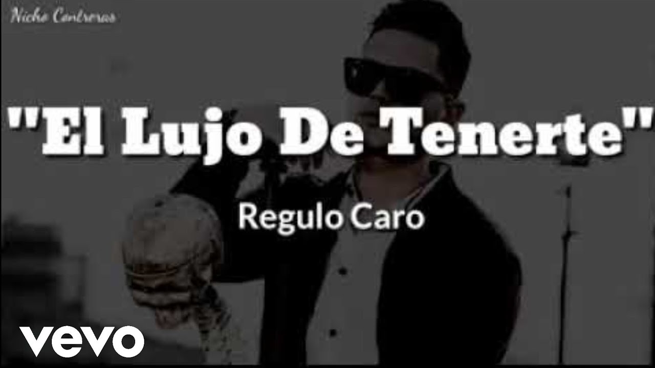 Regulo Caro - El Lujo De Tenerte (LETRA) - YouTube