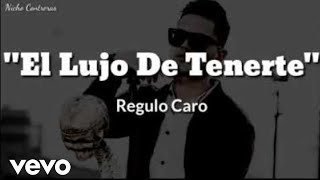 Video thumbnail of "Regulo Caro - El Lujo De Tenerte (LETRA)"