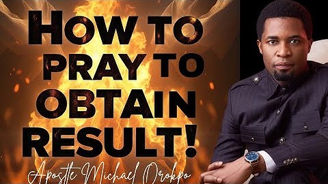 How To Get Result When You Pray! - Apostle Michael Orokpo
