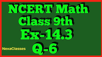 Class 9th, Maths Ex-14.3, Q-6 (Statistics) NCERT. CBSE