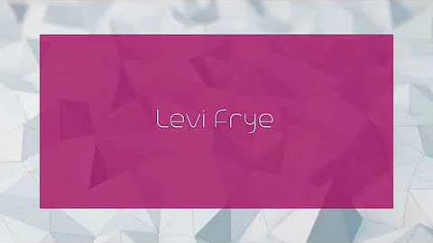 Levi Frye - appearance