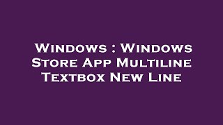 Windows : Windows Store App Multiline Textbox New Line