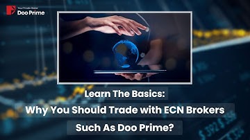 Learn the Basics: Why You Should Only Trade with ECN Brokers Such As Doo Prime?