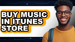 How to Buy Music in Itunes Store - Full Guide