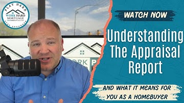 Understanding The Appraisal Report (and What It Means for You as a Homebuyer)