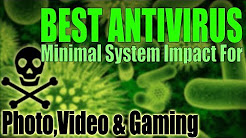 Best Antivirus Software For Photo Video & Gaming Minimal System Resources