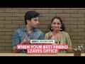 FilterCopy | When Your Best Friend Leaves Office | Ft. Aditya Pandey &amp; Gunit Cour
