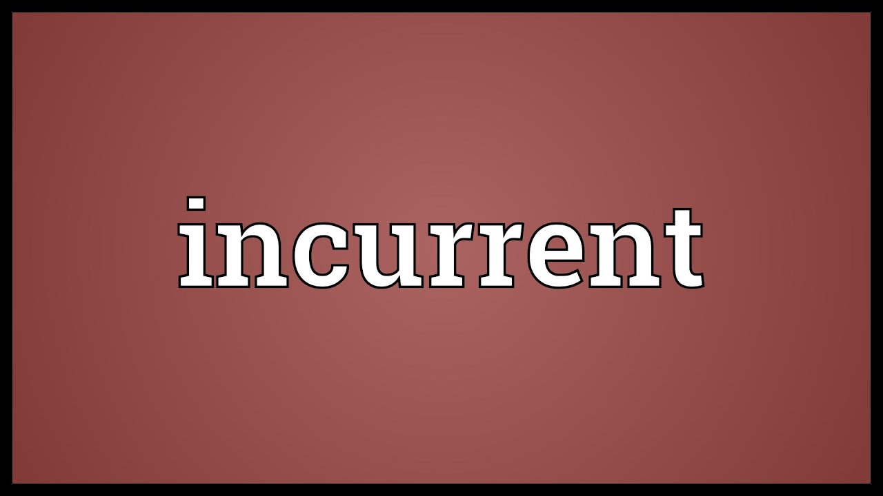 Incurrent Meaning - YouTube