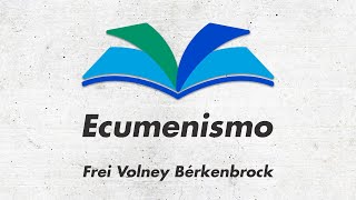 Prévia de Vozes ao Conhecimento: Ecumenismo, de Frei...