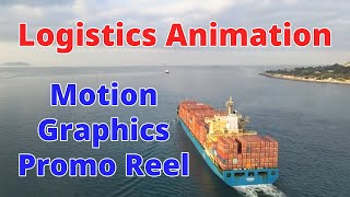 Logistics Animation | Stunning Motion Graphics Promo Reel