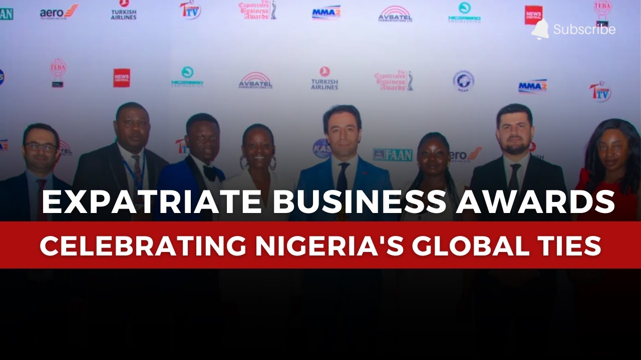 Expatriate Business Awards: Celebrating Nigeria's Global Partnerships