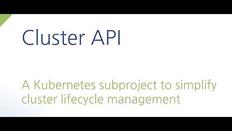 Webinar: Cluster API (CAPI) -  A Kubernetes subproject to simplify cluster lifecycle management