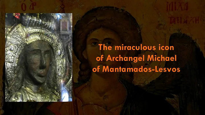 The Miraculous Icon of Archangel Michael of Mantamados-Lesvo...